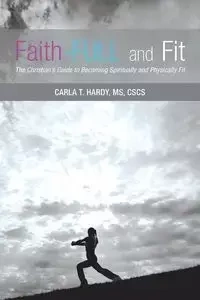 Faith-FULL and Fit - Carla T. Hardy MS CSCS