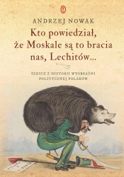 Kto powiedział, że Moskale są to bracia nas - Andrzej Nowak