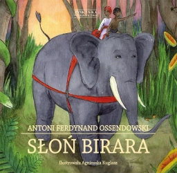 Słoń Birara - Antoni Ferdynand Ossendowski