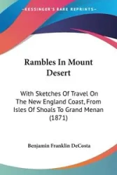 Rambles In Mount Desert - Benjamin Franklin DeCosta