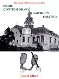 Inside Contemporary Cameroun Politics - Mbuh Justice