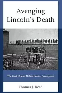 Avenging Lincoln's Death - Reed Thomas J.