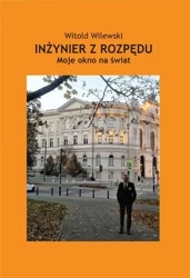 Inżynier z rozpędu. Moje okno na świat - Witold Wilewski
