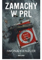 Zamachy w PRL. Prawda skryta w mroku - Iwona Kienzler