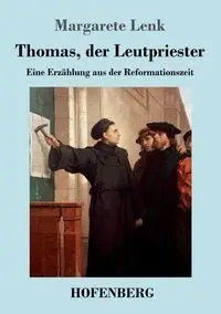 Thomas, der Leutpriester - Margarete Lenk