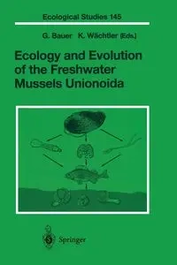 Ecology and Evolution of the Freshwater Mussels Unionoida - Bauer G.