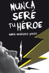 Nunca sere tu heroe - Mara Menendez-Ponte