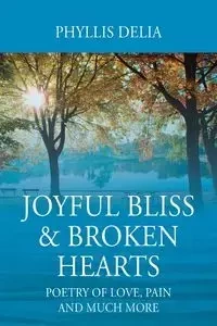 Joyful Bliss & Broken Hearts - Delia Phyllis