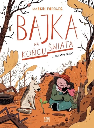 Bajka na końcu świata T.1 Ostatni ogród - Marcin Podolec