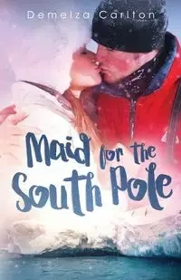 Maid for the South Pole - Carlton Demelza