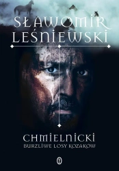 Chmielnicki. Burzliwe losy Kozaków - Sławomir Leśniewski