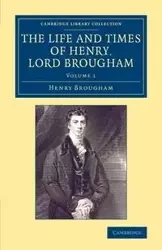 The Life and Times of Henry Lord Brougham - Volume             1 - Henry Brougham
