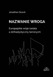 Nazwanie wroga. Europejskie wizje świata... - Jonathan Scovil