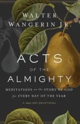 Acts of the Almighty - Walter Wangerin Jr.