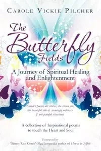 The Butterfly Fields - Carole Vickie Pilcher