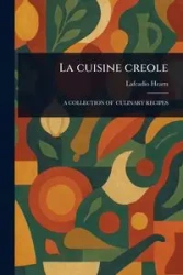 La Cuisine Creole - Hearn Lafcadio