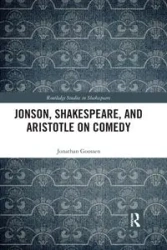 Jonson, Shakespeare, and Aristotle on Comedy - Jonathan Goossen