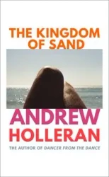 The Kingdom of Sand - Andrew Holleran