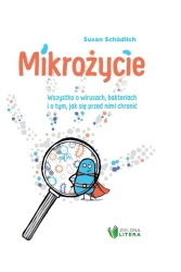 Mikrożycie. Wszystko o wirusach, bakteriach... - Susan Schadlich