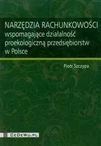 Narzędzia rachunkowości wspomagające działalność proekologiczną przedsiębiorstw w Polsce - Piotr Szczypa