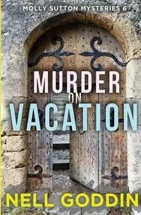 Murder on Vacation - Nell Goddin