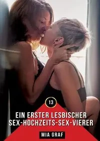 Ein erster lesbischer Sex-Hochzeits-Sex-Vierer - Mia Graf