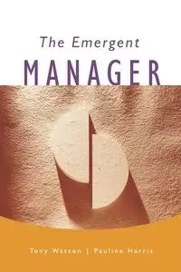 The Emergent Manager - Tony J. Watson