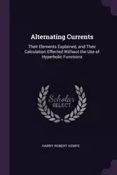 Alternating Currents - Harry Robert Kempe