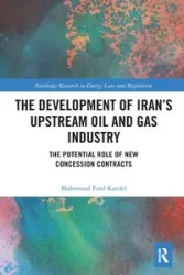 The Development of Iran's Upstream Oil and Gas Industry - Fard Kardel Mahmoud