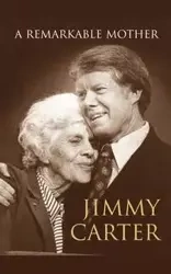 A Remarkable Mother - Carter Jimmy