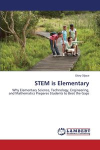 STEM is Elementary - Glory Oljace