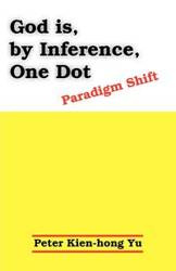 God Is, by Inference, One Dot - Yu Peter Kien-Hong