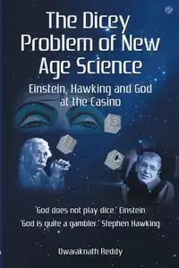 The Dicey Problem of New Age Science - Reddy Dwaraknath
