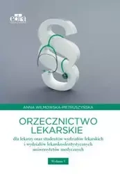 Orzecznictwo lekarskie dla lekarzy oraz studentów wydziałów lekarskich i wydziałów lekarsko-dentystycznych - ilmowska-Pietruszyńska A. W