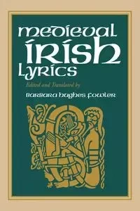 Medieval Irish Lyrics - Barbara Fowler Hughes