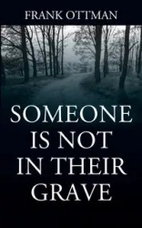 Someone Is Not In Their Grave - Frank Ottman