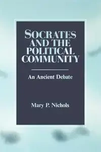 Socrates and the Political Community - Mary P. Nichols