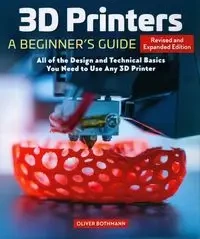 3D Printers: A Beginner's Guide - Oliver Bothmann