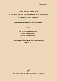 Fortschritte auf dem Gebiet der Titanmetallurgie 1950-1955 - Winterhager Helmut