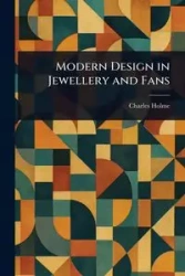 Modern Design in Jewellery and Fans - Charles Holme
