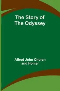The Story of the Odyssey - John Alfred Church