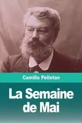 La Semaine de Mai - Camille Pelletan