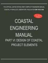 Coastal Engineering Manual Part VI - U.S. Army Corps of Engineers