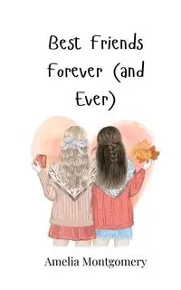Best Friends Forever (and Ever) - Amelia Montgomery