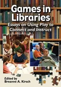 Games in Libraries - Kirsch Breanne A.