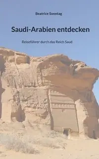 Saudi-Arabien entdecken - Beatrice Sonntag