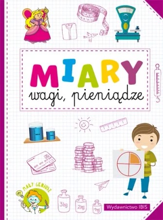 Miary, wagi, pieniądze. Mały geniusz - opracowanie zbiorowe