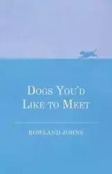 Dogs You'd Like to Meet - Johns Rowland