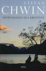 Opowiadania dla Krystyny - Stefan Chwin