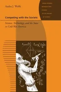 Competing with the Soviets - Audra Wolfe  J